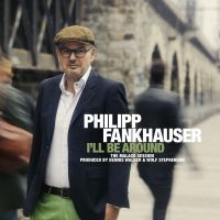 Fankhauser Philipp - I'll Be Around i gruppen CD / Blues,Jazz hos Bengans Skivbutik AB (3099109)