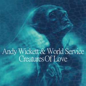 Wickett Andy And World Service - Creatures Of Love i gruppen CD / Rock hos Bengans Skivbutik AB (3099149)