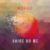 Mosaic - Shine On Me i gruppen CD / RnB-Soul hos Bengans Skivbutik AB (3099165)