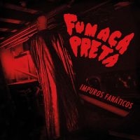 Fumaca Preta - Impuros Fanáticos i gruppen CD / Elektroniskt,Pop-Rock,World Music hos Bengans Skivbutik AB (3099467)