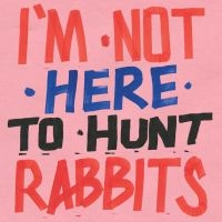 Various Artists - I'm Not Here To Hunt Rabbits i gruppen VINYL / Elektroniskt,Pop-Rock,World Music hos Bengans Skivbutik AB (3110121)