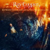 Cooper Ray - Between The Golden Age & The Promis i gruppen CD / Pop-Rock hos Bengans Skivbutik AB (3110210)