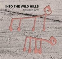 Into The Wild Hills - Jazz Album 2018 i gruppen CD / Jazz hos Bengans Skivbutik AB (3117599)