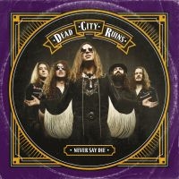 Dead City Ruins - Never Say Die i gruppen CD / Hårdrock hos Bengans Skivbutik AB (3119315)