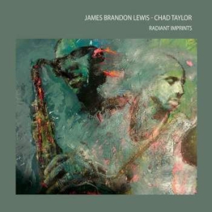 Lewis James Brandon / Taylor Chad - Radiant Imprints i gruppen CD / Jazz/Blues hos Bengans Skivbutik AB (3178334)