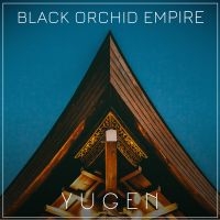 Black Orchid Empire - Yugen i gruppen CD / Pop-Rock hos Bengans Skivbutik AB (3199837)