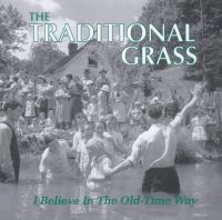 Traditional Grass - I Believe In The Old-Time Way i gruppen CD / Country,Elektroniskt,World Music hos Bengans Skivbutik AB (3205423)