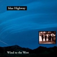 Blue Highway - Wind To The West i gruppen CD / Country,Elektroniskt,World Music hos Bengans Skivbutik AB (3205433)