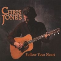 Chris Jones - Follow Your Heart i gruppen CD / Country hos Bengans Skivbutik AB (3205439)