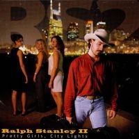 Stanley Ralph Ii - Pretty Girls, City Lights i gruppen CD / Country hos Bengans Skivbutik AB (3205446)