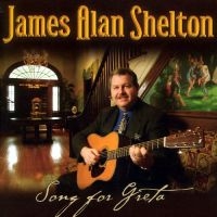 Shelton James Alan - Song For Greta i gruppen CD / Country hos Bengans Skivbutik AB (3205459)