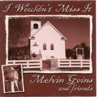 Goins Melvin - I Wouldn't Miss It i gruppen CD / Country hos Bengans Skivbutik AB (3205470)