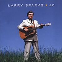 Larry Sparks - 40 i gruppen CD / Country,Elektroniskt hos Bengans Skivbutik AB (3205477)