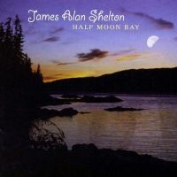 Shelton James Alan - Half Moon Bay i gruppen CD / Country hos Bengans Skivbutik AB (3205479)