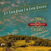 Big Country Bluegrass - Let Them Know I'm From Virginia i gruppen CD / Country,Jazz hos Bengans Skivbutik AB (3205519)