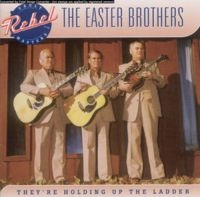 Easter Brothers - They're Holding Up The Ladder i gruppen CD / Country hos Bengans Skivbutik AB (3205531)