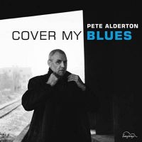 Alderton Pete - Cover My Blues i gruppen CD / Blues,Jazz hos Bengans Skivbutik AB (3208074)