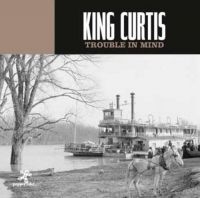 King Curtis - Trouble In Mind i gruppen CD / Blues,Jazz hos Bengans Skivbutik AB (3210056)