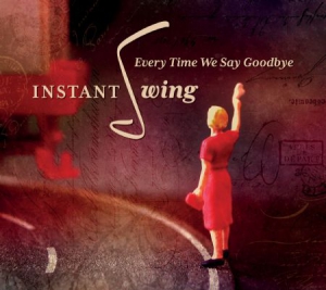 Instant Swing - Every Time We Say Goodbye i gruppen CD / Jazz hos Bengans Skivbutik AB (3217595)