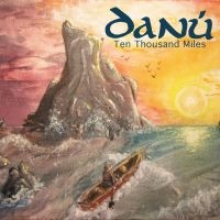 Danu - Ten Thousand Miles i gruppen CD / Elektroniskt,World Music hos Bengans Skivbutik AB (3221791)