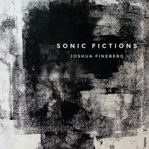 Fineberg Joshua - Sonic Fictions i gruppen VI TIPSAR / Julklappstips CD hos Bengans Skivbutik AB (3224241)