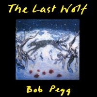 Pegg Bob - Last Wolf i gruppen CD / Pop-Rock hos Bengans Skivbutik AB (3234560)