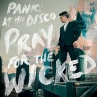 PANIC! AT THE DISCO - PRAY FOR THE WICKED (VINYL) i gruppen ÖVRIGT / -Start LP1 hos Bengans Skivbutik AB (3247037)