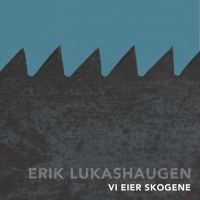 Lukashaugen Erik - Vi Eier Skogene i gruppen CD / Pop-Rock hos Bengans Skivbutik AB (3249464)