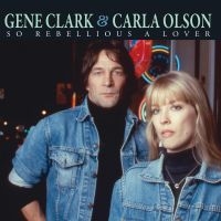 Clark Gene & Carla Olson - So Rebellious A Lover i gruppen CD / Pop-Rock hos Bengans Skivbutik AB (3264505)