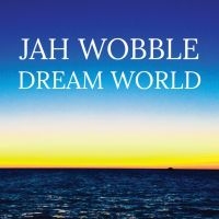 Wobble Jah - Dream World i gruppen CD / Pop-Rock hos Bengans Skivbutik AB (3266624)