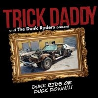 Trick Daddy - Dunk Ride Or Duck Down i gruppen CD / Hip Hop-Rap hos Bengans Skivbutik AB (3274057)