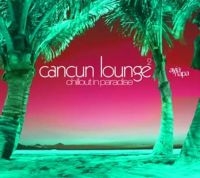 Various Artists - Cancun Lounge 2 i gruppen CD / Pop-Rock,RnB-Soul hos Bengans Skivbutik AB (3277903)