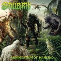 Stillbirth - Annihilation Of Mankind i gruppen CD / Hårdrock hos Bengans Skivbutik AB (3306739)