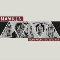 Mawkin - Down Among The Dead Men i gruppen CD / Pop-Rock hos Bengans Skivbutik AB (3307713)