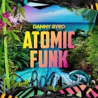 Byrd Danny - Atomic Funk i gruppen CD / Dance-Techno hos Bengans Skivbutik AB (3307852)