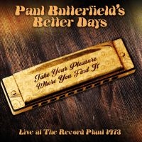 Butterfield Paul & Better Days - Live At Record Plant 1973 (Fm) i gruppen CD / Blues,Jazz hos Bengans Skivbutik AB (3309893)