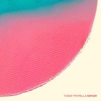 Petrella Tomat - Kepler i gruppen CD / Dance-Techno,Pop-Rock hos Bengans Skivbutik AB (3310749)