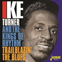 Turner Ike & Kings Of Rhythm - Trailblazin' The Blues 1951-57 i gruppen CD / RnB-Soul hos Bengans Skivbutik AB (3317301)