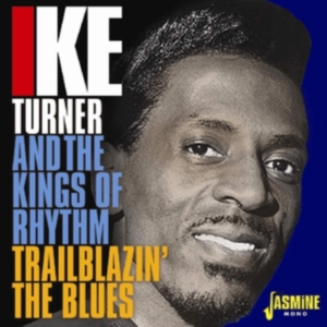Turner Ike & Kings Of Rhythm - Trailblazin' The Blues 1951-57 i gruppen CD / RnB-Soul hos Bengans Skivbutik AB (3317301)