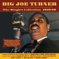 Turner Big Joe - Singles Collection 1950-60 i gruppen CD / Blues,Jazz hos Bengans Skivbutik AB (3322204)