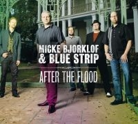 Björklöf Micke & Blue Strip - After The Flood i gruppen CD / Blues,Jazz hos Bengans Skivbutik AB (3331645)