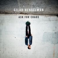 Hekselman Gilad - Ask For Chaos i gruppen CD / Jazz hos Bengans Skivbutik AB (3334971)