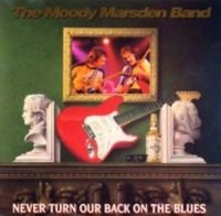 Moody Marsden Band - Never Turn Our Back i gruppen CD / Pop-Rock hos Bengans Skivbutik AB (3335439)