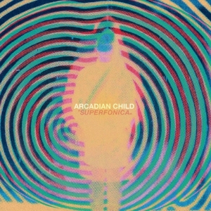 Arcadian Child - Superfonica i gruppen VI TIPSAR / Julklappstips Vinyl hos Bengans Skivbutik AB (3339903)