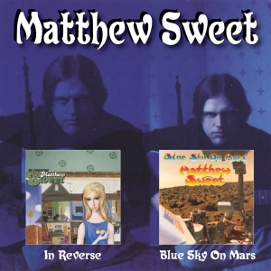 Matthew Sweet - In Reverse/Blue Sky On Mars i gruppen CD / Pop-Rock,Övrigt hos Bengans Skivbutik AB (3404219)