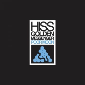 Hiss Golden Messenger - Poor Moon (Re-Issue) i gruppen VI TIPSAR / Lagerrea / CD REA / CD Övrigt hos Bengans Skivbutik AB (3464487)