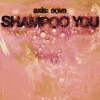 Axis:Sova - Shampoo You i gruppen VINYL / Pop-Rock hos Bengans Skivbutik AB (3464545)