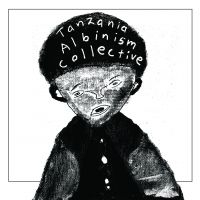 Tanzania Albinism Collective - Tanzania Albinism Collective i gruppen VINYL / Elektroniskt,Pop-Rock,World Music hos Bengans Skivbutik AB (3464551)