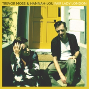 Moss Trevor & Hannah-Lou - Fair Lady London i gruppen CD / Pop hos Bengans Skivbutik AB (3466449)