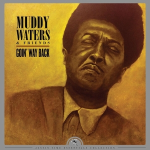 Waters Muddy & Friends - Goin' Way Back - Justin Time Essentials Collection i gruppen VINYL / Blues,Jazz hos Bengans Skivbutik AB (3469892)